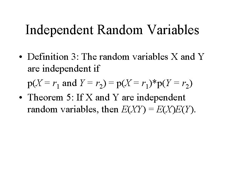 Independent Random Variables • Definition 3: The random variables X and Y are independent