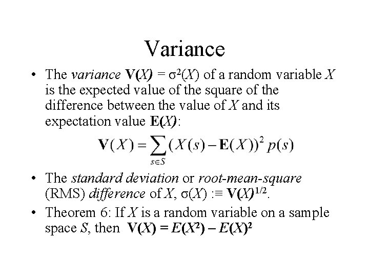 Variance • The variance V(X) = σ2(X) of a random variable X is the