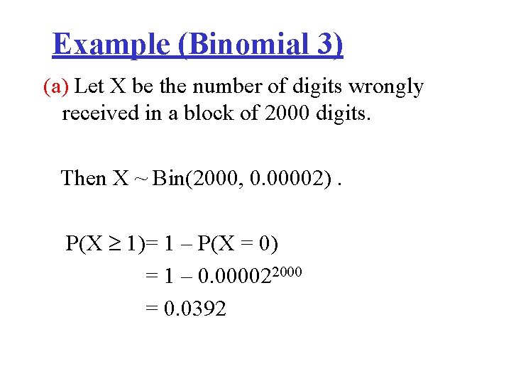 Example (Binomial 3) (a) Let X be the number of digits wrongly received in