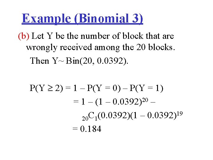 Example (Binomial 3) (b) Let Y be the number of block that are wrongly