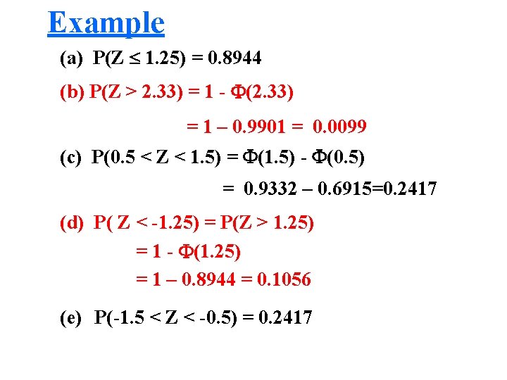 Example (a) P(Z 1. 25) = 0. 8944 (b) P(Z > 2. 33) =