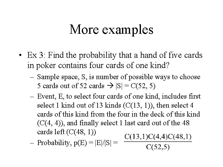 More examples • Ex 3: Find the probability that a hand of five cards