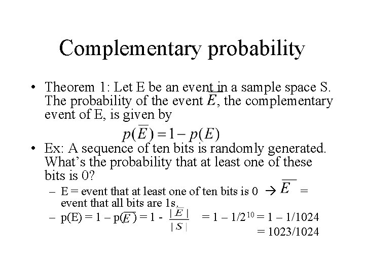 Complementary probability • Theorem 1: Let E be an event in a sample space