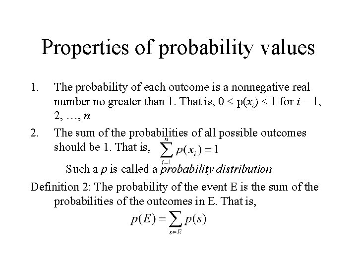 Properties of probability values 1. 2. The probability of each outcome is a nonnegative