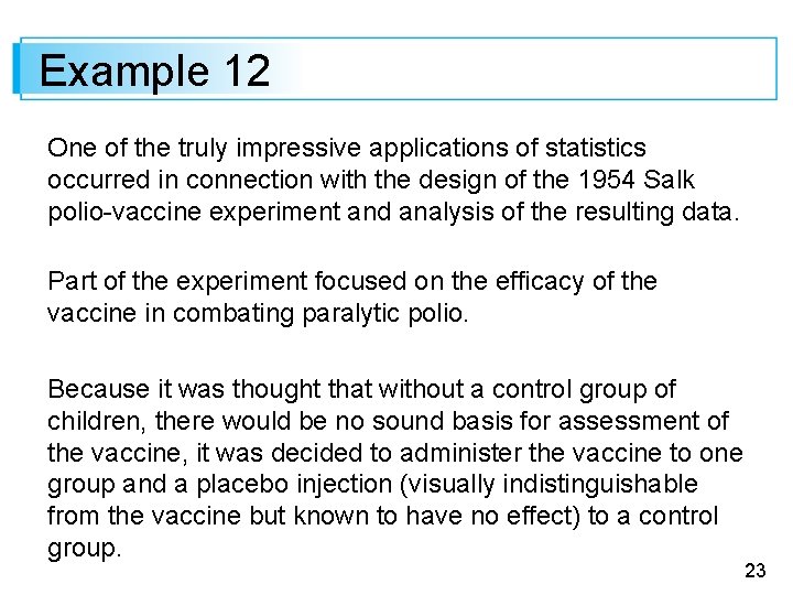 Example 12 One of the truly impressive applications of statistics occurred in connection with