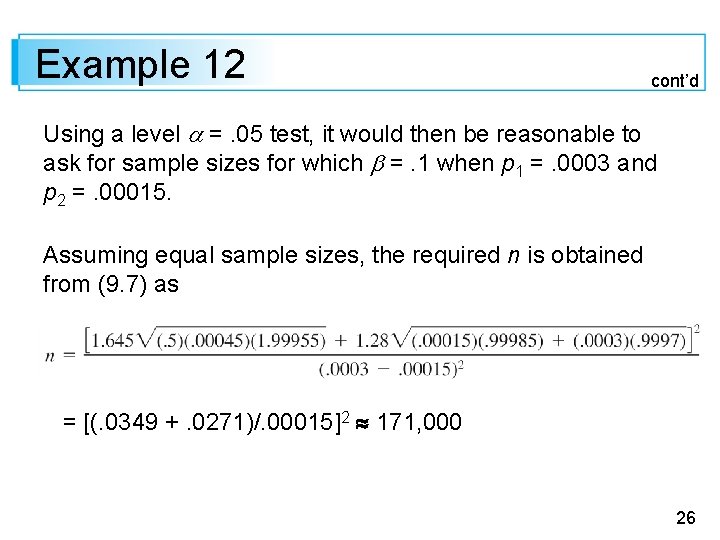 Example 12 cont’d Using a level =. 05 test, it would then be reasonable