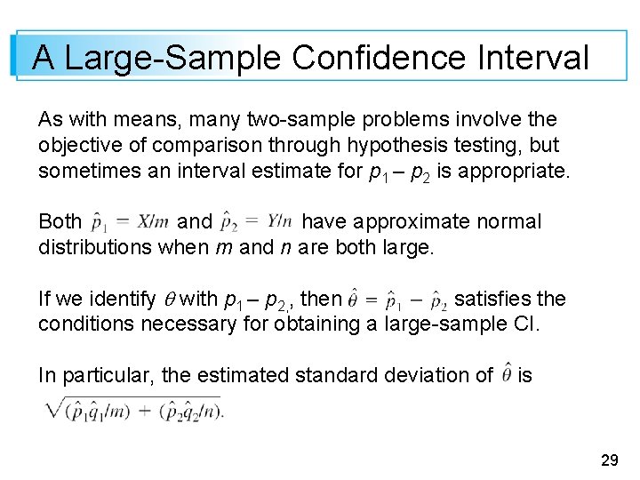 A Large-Sample Confidence Interval As with means, many two-sample problems involve the objective of