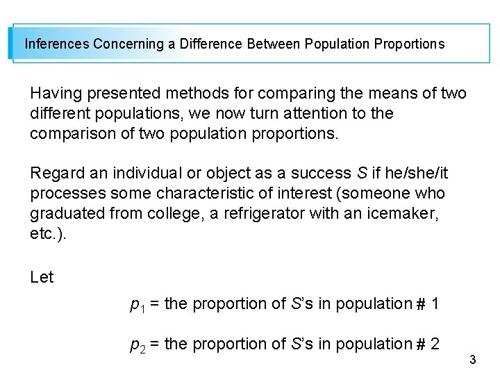 Inferences Concerning a Difference Between Population Proportions Having presented methods for comparing the means