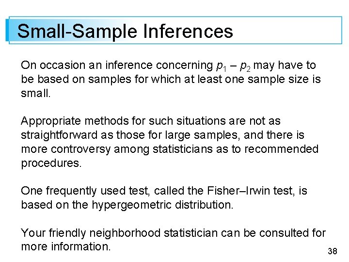 Small-Sample Inferences On occasion an inference concerning p 1 – p 2 may have