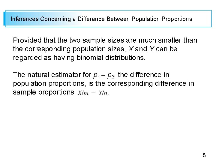 Inferences Concerning a Difference Between Population Proportions Provided that the two sample sizes are