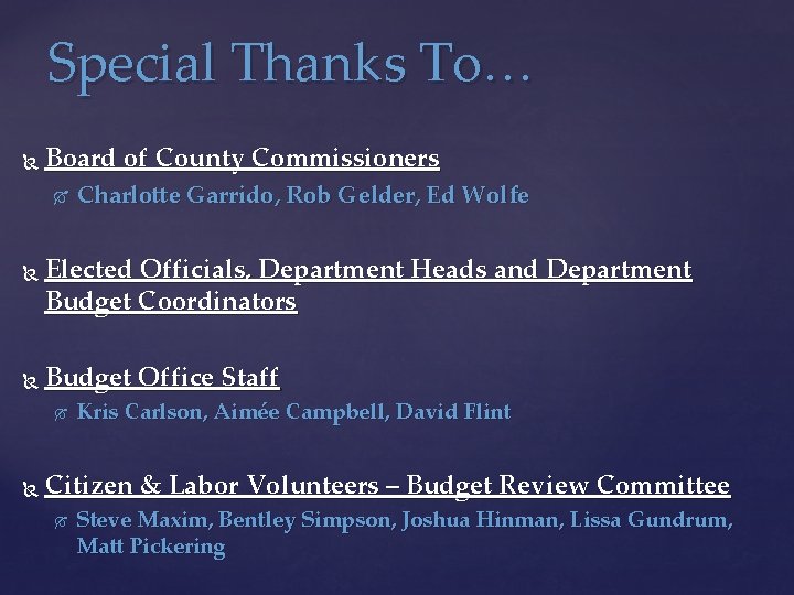 Special Thanks To… Board of County Commissioners Elected Officials, Department Heads and Department Budget