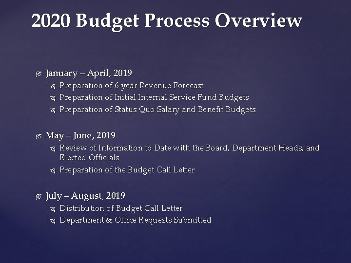 2020 Budget Process Overview January – April, 2019 May – June, 2019 Preparation of