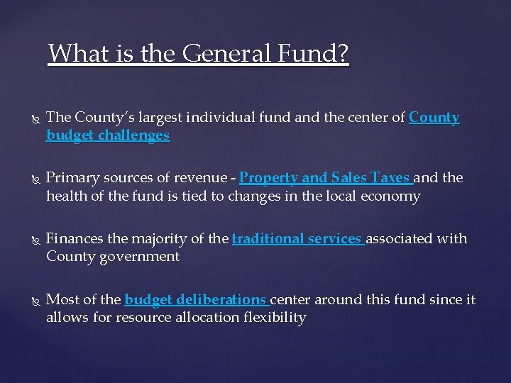 What is the General Fund? The County’s largest individual fund and the center of