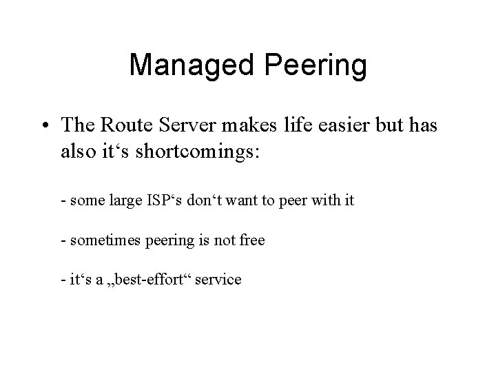 Managed Peering • The Route Server makes life easier but has also it‘s shortcomings: