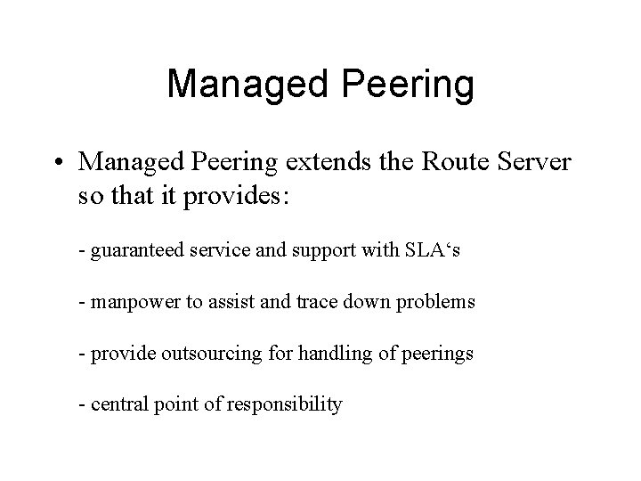Managed Peering • Managed Peering extends the Route Server so that it provides: -