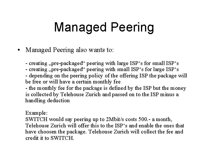 Managed Peering • Managed Peering also wants to: - creating „pre-packaged“ peering with large