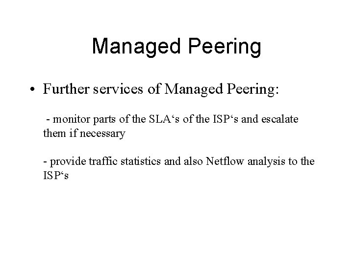 Managed Peering • Further services of Managed Peering: - monitor parts of the SLA‘s