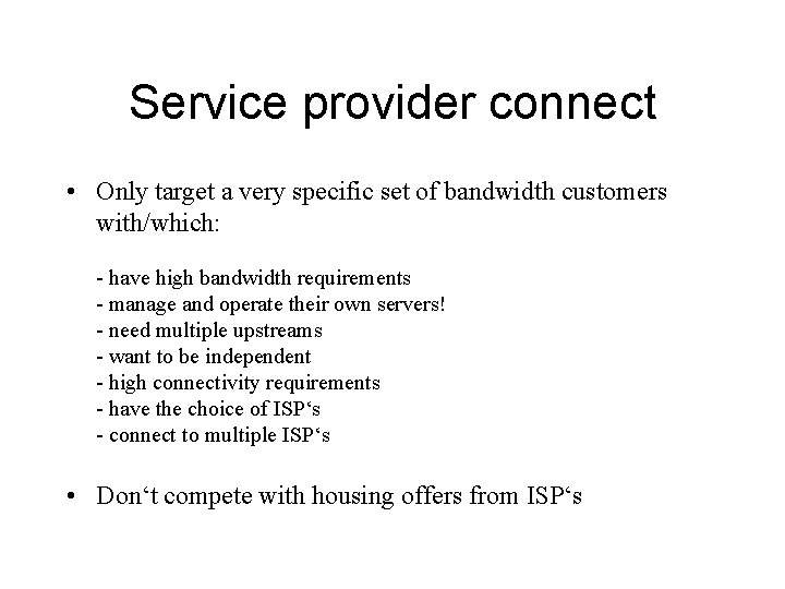 Service provider connect • Only target a very specific set of bandwidth customers with/which:
