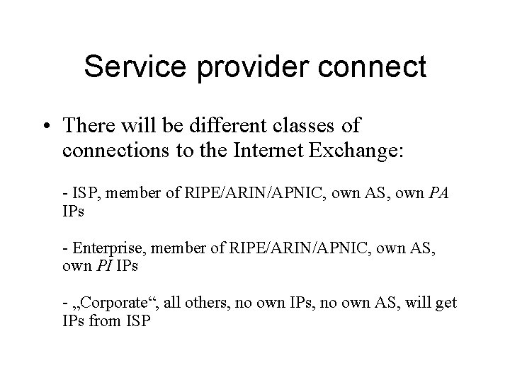 Service provider connect • There will be different classes of connections to the Internet
