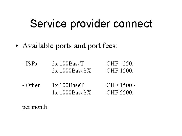 Service provider connect • Available ports and port fees: - ISPs 2 x 100
