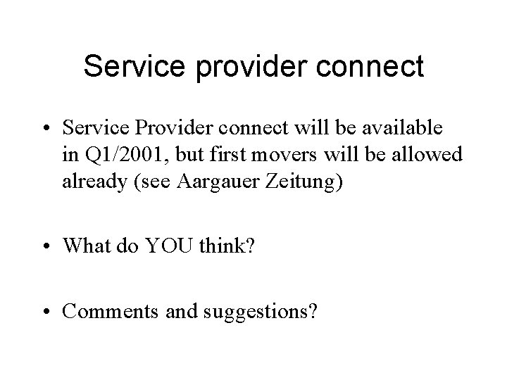 Service provider connect • Service Provider connect will be available in Q 1/2001, but