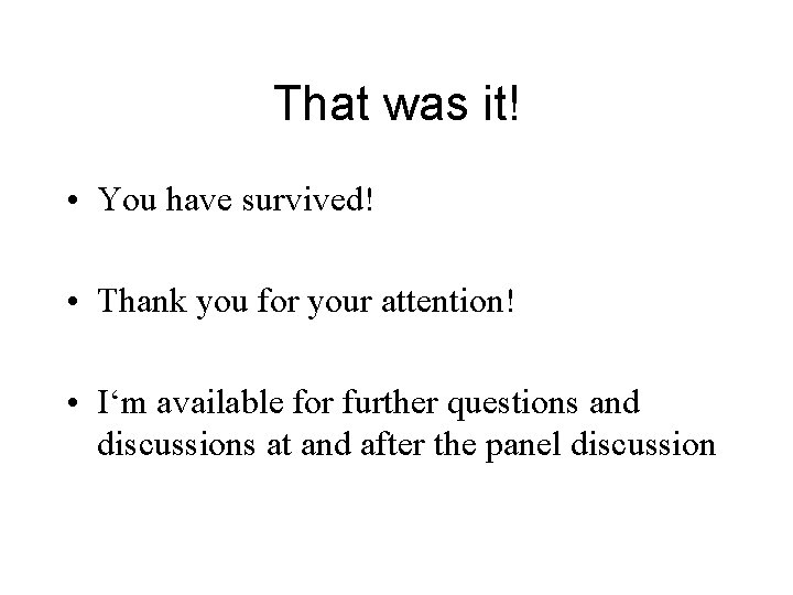 That was it! • You have survived! • Thank you for your attention! •