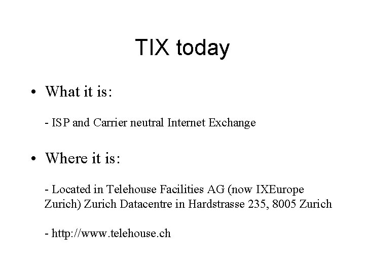 TIX today • What it is: - ISP and Carrier neutral Internet Exchange •