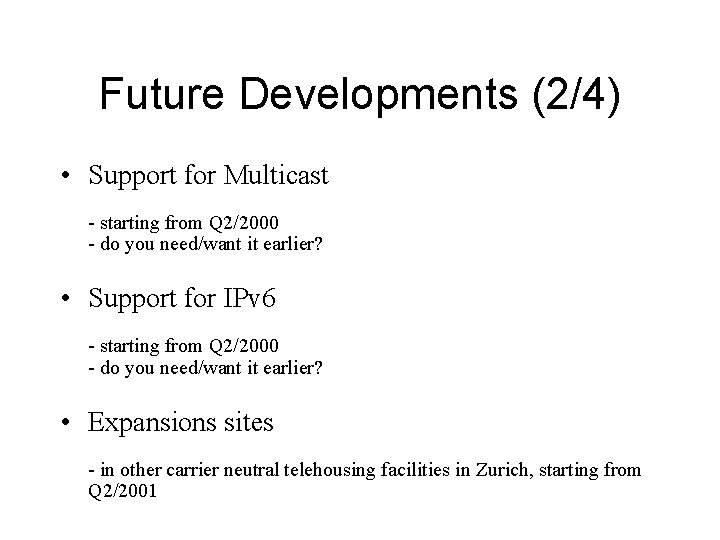 Future Developments (2/4) • Support for Multicast - starting from Q 2/2000 - do
