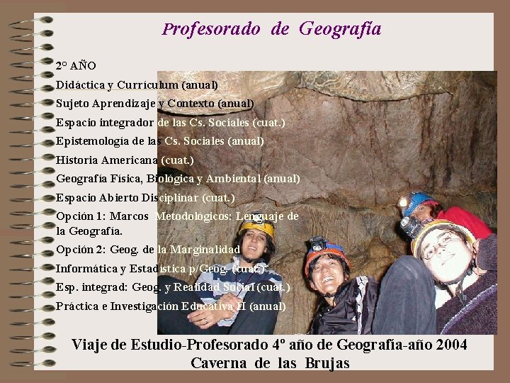 Profesorado de Geografía 2° AÑO Didáctica y Currículum (anual) Sujeto Aprendizaje y Contexto (anual)
