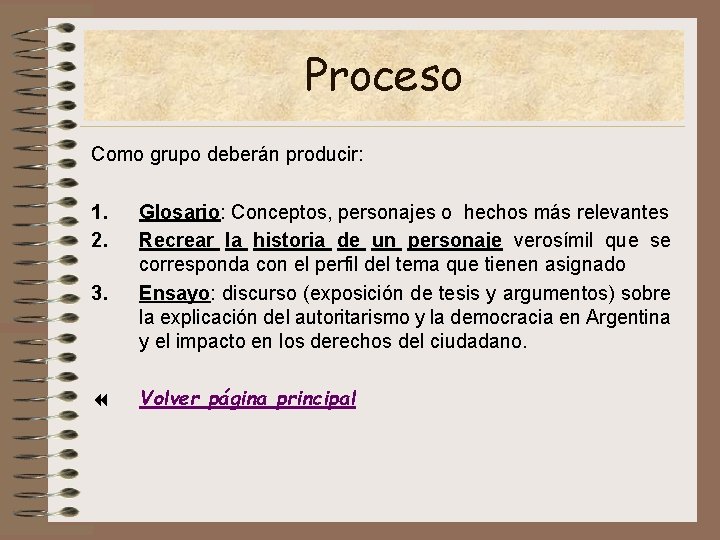 Proceso Como grupo deberán producir: 1. 2. 3. 7 Glosario: Conceptos, personajes o hechos