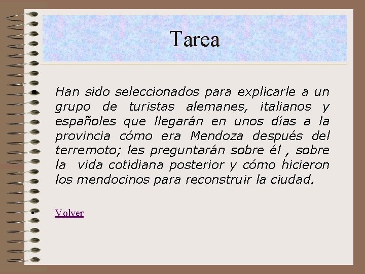 Tarea • Han sido seleccionados para explicarle a un grupo de turistas alemanes, italianos