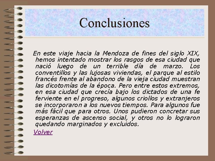 Conclusiones En este viaje hacia la Mendoza de fines del siglo XIX, hemos intentado