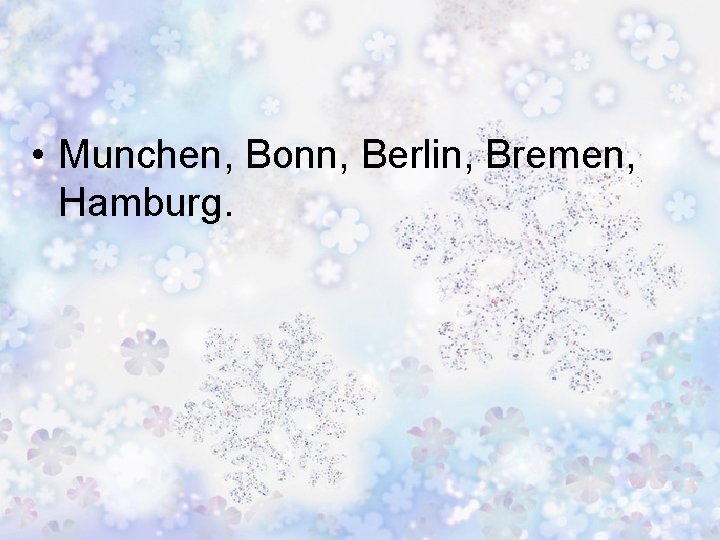  • Munchen, Bonn, Berlin, Bremen, Hamburg. 