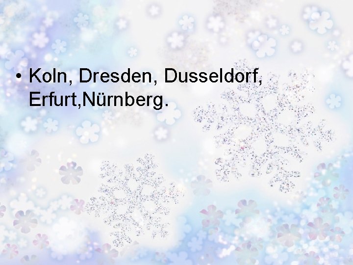  • Koln, Dresden, Dusseldorf, Erfurt, Nürnberg. 