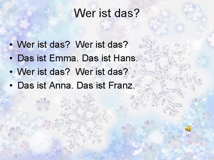 Wer ist das? • • Wer ist das? Das ist Emma. Das ist Hans.