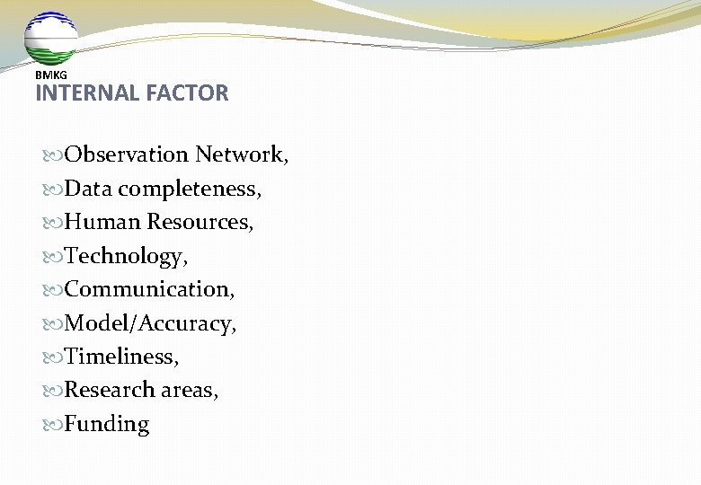 BMKG INTERNAL FACTOR Observation Network, Data completeness, Human Resources, Technology, Communication, Model/Accuracy, Timeliness, Research