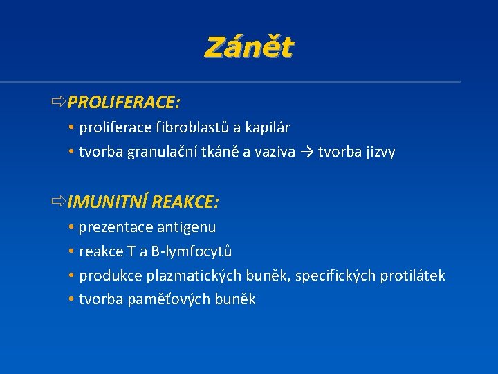 Zánět ðPROLIFERACE: • proliferace fibroblastů a kapilár • tvorba granulační tkáně a vaziva →