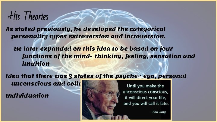 His Theories As stated previously, he developed the categorical personality types extroversion and introversion.