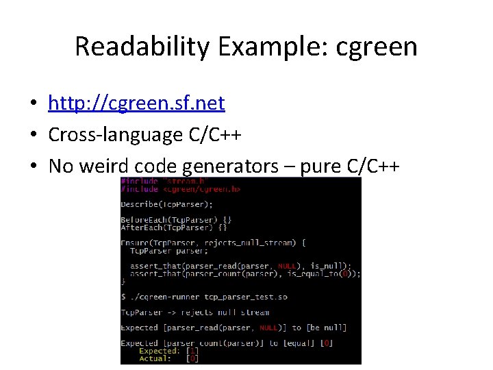 Readability Example: cgreen • http: //cgreen. sf. net • Cross-language C/C++ • No weird