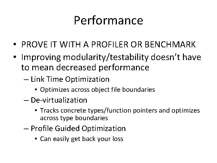 Performance • PROVE IT WITH A PROFILER OR BENCHMARK • Improving modularity/testability doesn’t have