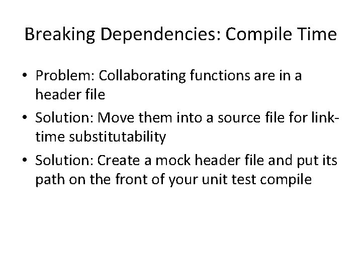 Breaking Dependencies: Compile Time • Problem: Collaborating functions are in a header file •