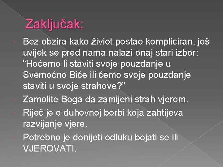 Zaključak: Bez obzira kako živiot postao kompliciran, još uvijek se pred nama nalazi onaj