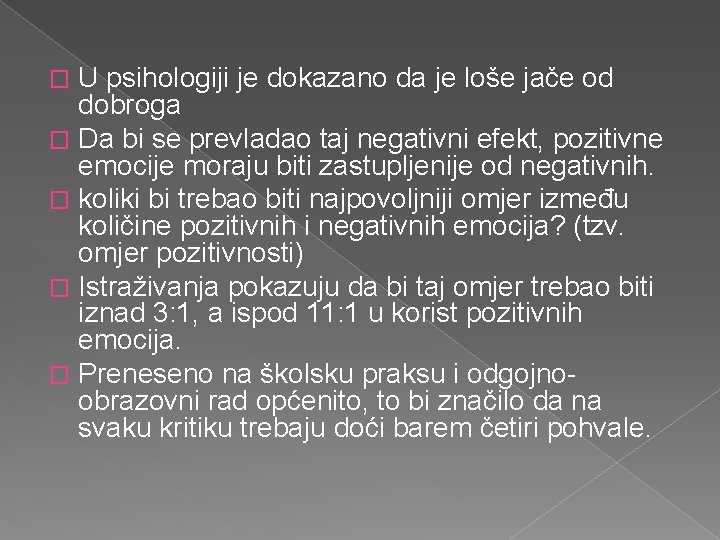 U psihologiji je dokazano da je loše jače od dobroga � Da bi se