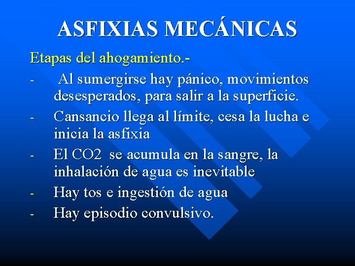 ASFIXIAS MECÁNICAS Etapas del ahogamiento. Al sumergirse hay pánico, movimientos desesperados, para salir a