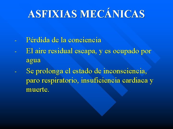 ASFIXIAS MECÁNICAS - Pérdida de la conciencia El aire residual escapa, y es ocupado