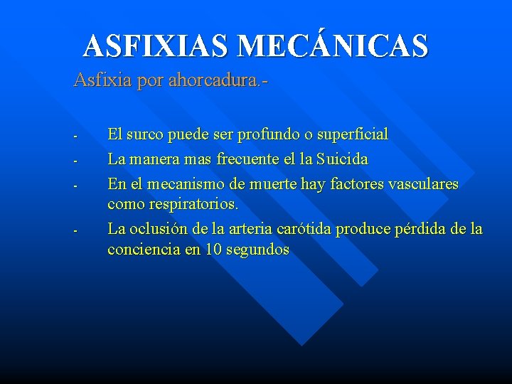 ASFIXIAS MECÁNICAS Asfixia por ahorcadura. - El surco puede ser profundo o superficial La