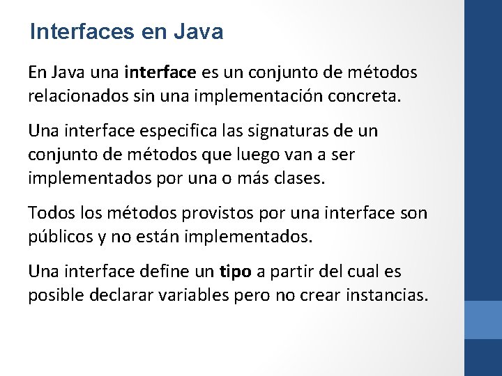 Interfaces en Java En Java una interface es un conjunto de métodos relacionados sin