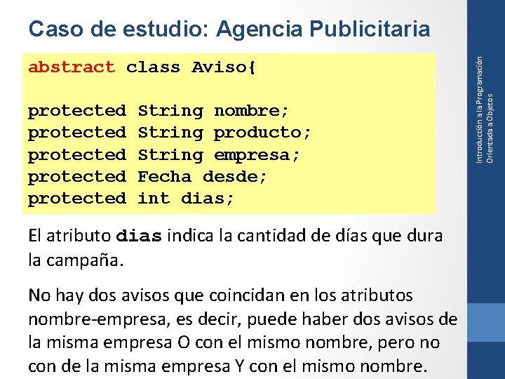 abstract class Aviso{ protected protected String nombre; String producto; String empresa; Fecha desde; int