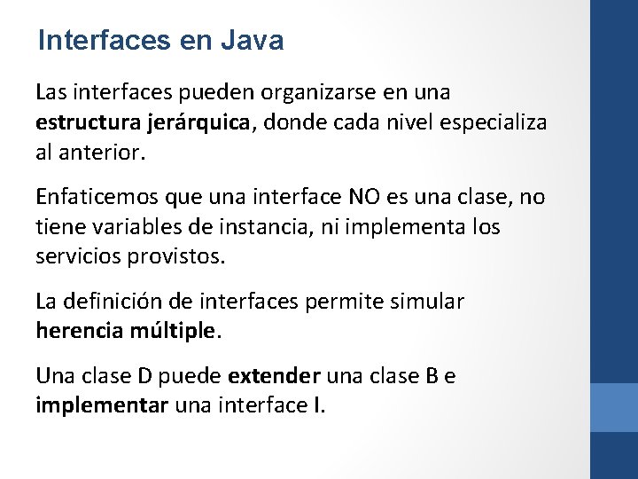 Interfaces en Java Las interfaces pueden organizarse en una estructura jerárquica, donde cada nivel