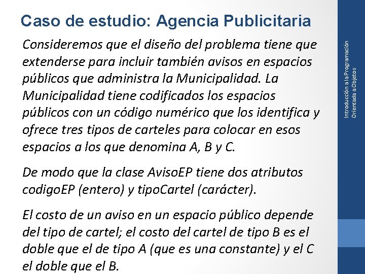 Consideremos que el diseño del problema tiene que extenderse para incluir también avisos en